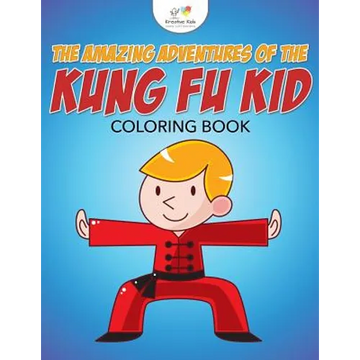 The Amazing Adventures of the Kung Fu Kid Coloring Book - Paperback