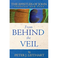 From Behind the Veil: The Epistles of John Through New Eyes - Paperback