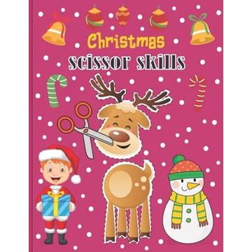 Christmas Scissor Skills: A Fun Cut & Paste Activity Book & Advent Calendar For Kids Ages 4-8 -Great Gift Idea For Toddlers & Kindergarten & ... - Paperback