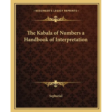 The Kabala of Numbers a Handbook of Interpretation - Paperback