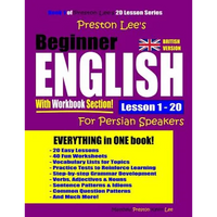 Preston Lee's Beginner English With Workbook Section Lesson 1 - 20 For Persian Speakers (British Version) - Paperback