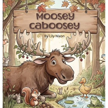 Moosey Caboosey - Hardcover