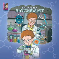 I want to be a Biochemist: Modern Careers For Kids - Paperback