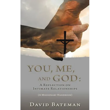 You, Me, and God: A Reflection on Intimate Relationships - Paperback