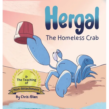 Hergal the Homeless Crab & The Teaching of Non-Attachment - Hardcover