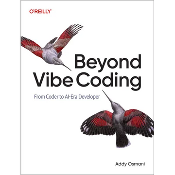 Beyond Vibe Coding: From Coder to Ai-Era Developer - Paperback