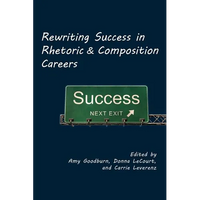 Rewriting Success in Rhetoric and Composition Careers - Paperback