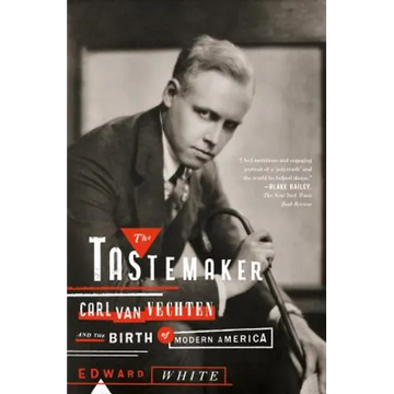 The Tastemaker: Carl Van Vechten and the Birth of Modern America - Paperback