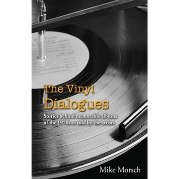 The Vinyl Dialogues: Stories Behind Memorable Albums of the 1970s as Told by the Artists - Paperback