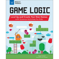 Game Logic: Level Up and Create Your Own Games with Science Activities for Kids - Paperback