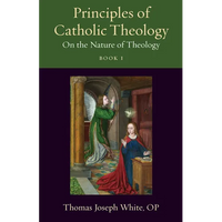 Principles of Catholic Theology, Book 1: On the Nature of Theology - Paperback