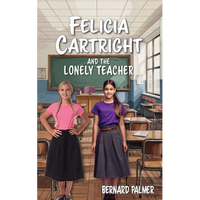 Felicia Cartright and the Lonely Teacher - Paperback