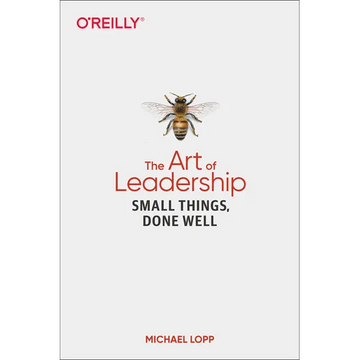 The Art of Leadership: Small Things, Done Well - Paperback