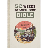 52 Weeks to Know Your Bible: A Devotional Study for Men - Paperback