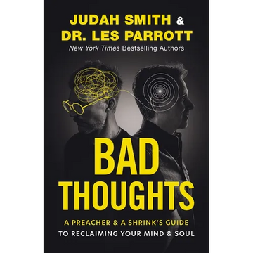 Bad Thoughts: A Preacher and a Shrink's Guide to Reclaiming Your Mind and Soul - Hardcover