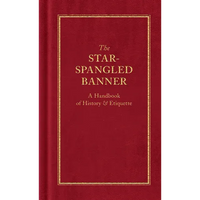 The Star-Spangled Banner: A Handbook of History & Etiquette - Hardcover