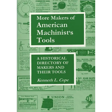 More Makers of American Machinist's Tools: A Historical Directory of Makers and Their Tools - Paperback