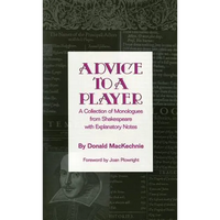 Advice to a Player: A Collection of Monologues from Shakespeare with Explanatory Notes - Paperback