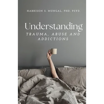 Understanding TRAUMA, ABUSE AND ADDICTIONS - Paperback