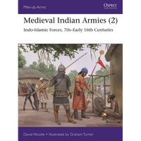 Medieval Indian Armies (2): Indo-Islamic Forces, 7th-Early 16th Centuries - Paperback