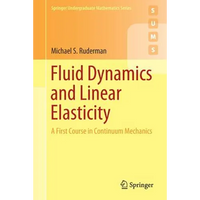 Fluid Dynamics and Linear Elasticity: A First Course in Continuum Mechanics - Paperback
