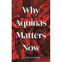 Why Aquinas Matters Now - Hardcover