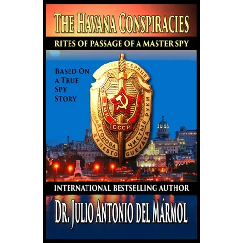 The Havana Conspiracies: Rites of Passage of a Master Spy