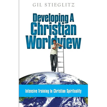 Developing a Christian Worldview: Intensive Training in Christian Spirituality - Paperback