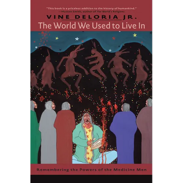 The World We Used to Live in: Remembering the Power of the Medicine Man - Paperback