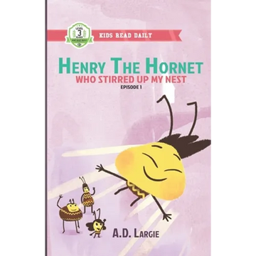 Henry The Hornet: Who Stirred Up My Nest: Level 3 Books For Kids - Paperback