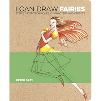 I Can Draw Fairies: Step-By-Step Techniques, Characters and Effects - Paperback