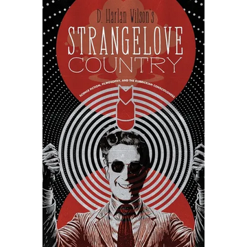 Strangelove Country: Science Fiction, Filmosophy, and the Kubrickian Consciousness - Paperback