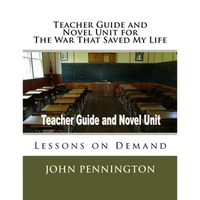 Teacher Guide and Novel Unit for The War That Saved My Life: Lessons on Demand - Paperback