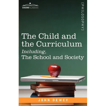 The Child and the Curriculum Including, the School and Society - Paperback