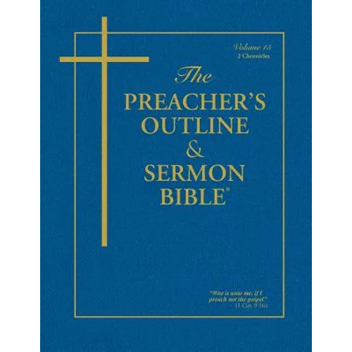 The Preacher's Outline & Sermon Bible - Vol. 15: 2 Chronicles: King James Version