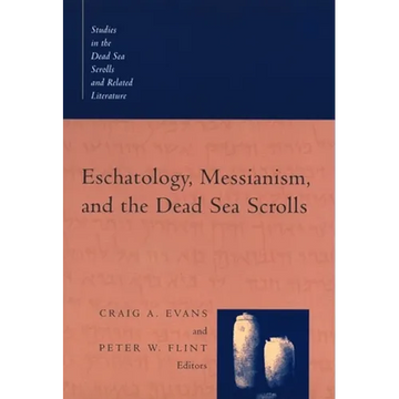 Eschatology, Messianism, and the Dead Sea Scrolls - Paperback