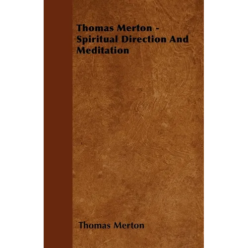 Thomas Merton - Spiritual Direction and Meditation