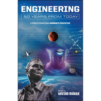Engineering 50 Years from Today: A Purdue Engineering Community Perspective - Paperback