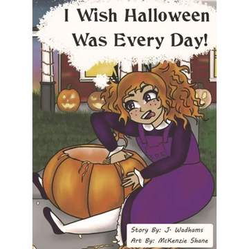 I Wish Halloween Was Every Day! - Hardcover