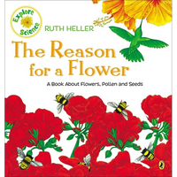 The Reason for a Flower: A Book about Flowers, Pollen, and Seeds - Paperback