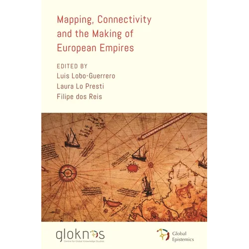 Mapping, Connectivity, and the Making of European Empires