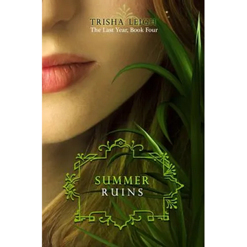 Summer Ruins: The Last Year, #4 - Paperback