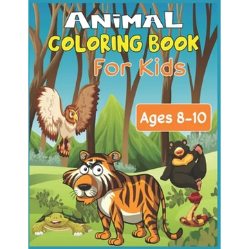Animal Coloring Book For Kids Ages 8-10: 35 cute animal designs to color - Stress Relieving Patterns - Paperback