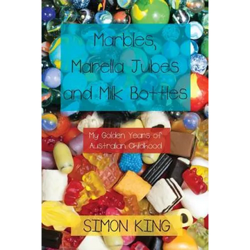 Marbles, Marella Jubes and Milk Bottles: My Golden Years of Australian Childhood - Paperback