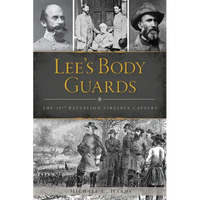 Lee's Body Guards: The 39th Battalion Virginia Cavalry - Paperback