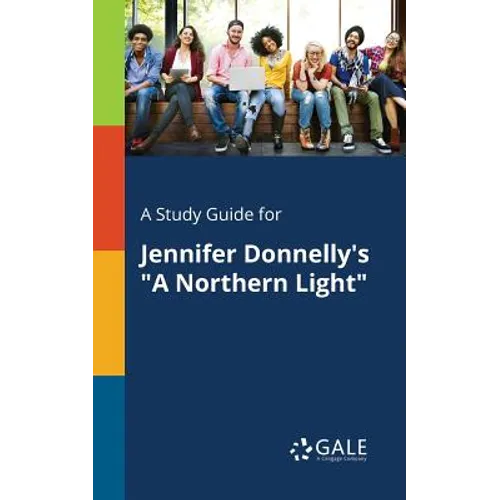 A Study Guide for Jennifer Donnelly's "A Northern Light"
