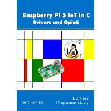 Raspberry Pi 5 IoT In C: Drivers and Gpio5 - Paperback