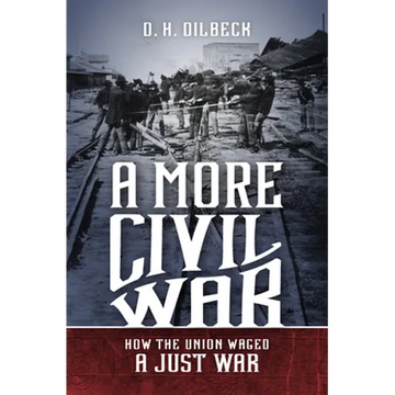 A More Civil War: How the Union Waged a Just War - Paperback