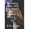 The Swing Vote - Why We Need A Third Political Party