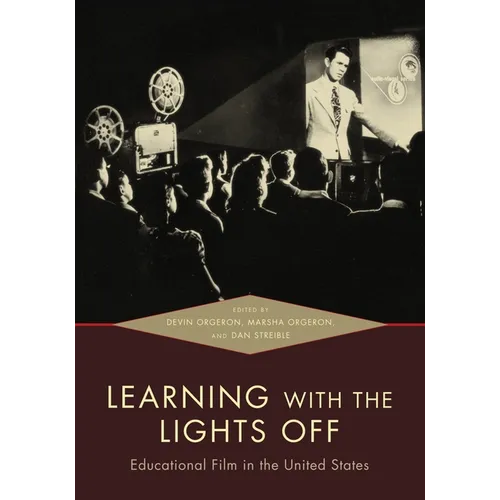 Learning with the Lights Off: Educational Film in the United States